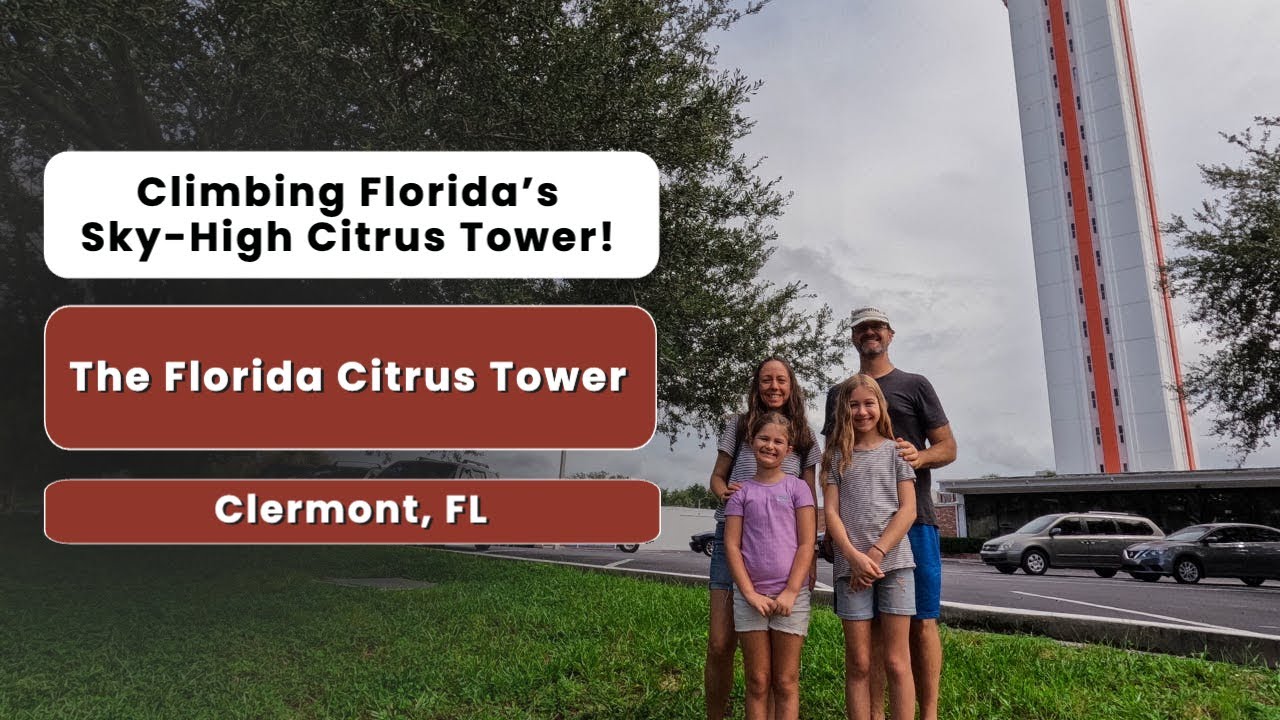 Climbing Florida’s Sky High Citrus Tower! | The Florida Citrus Tower | Clermont, FL